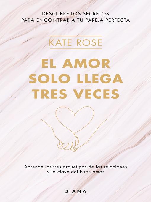 Title details for El amor solo llega tres veces by Kate Rose - Available